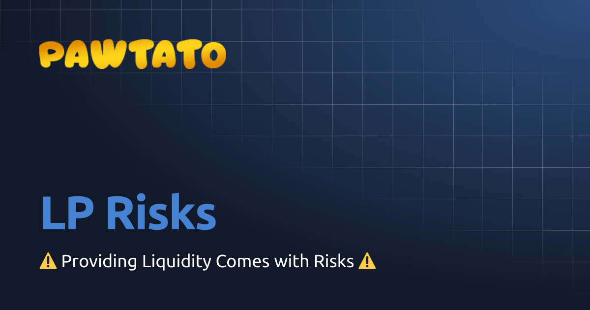 LP Risks | Pawtato Land | Pawtato Finance Docs